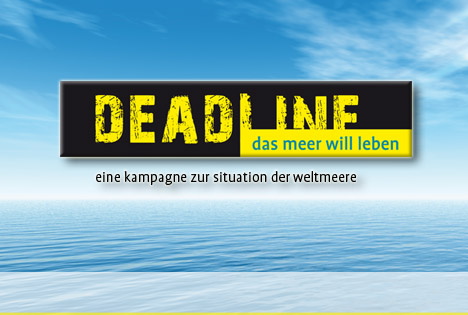 deadline - das meer will leben - eine kampagne zur situation der weltmeere